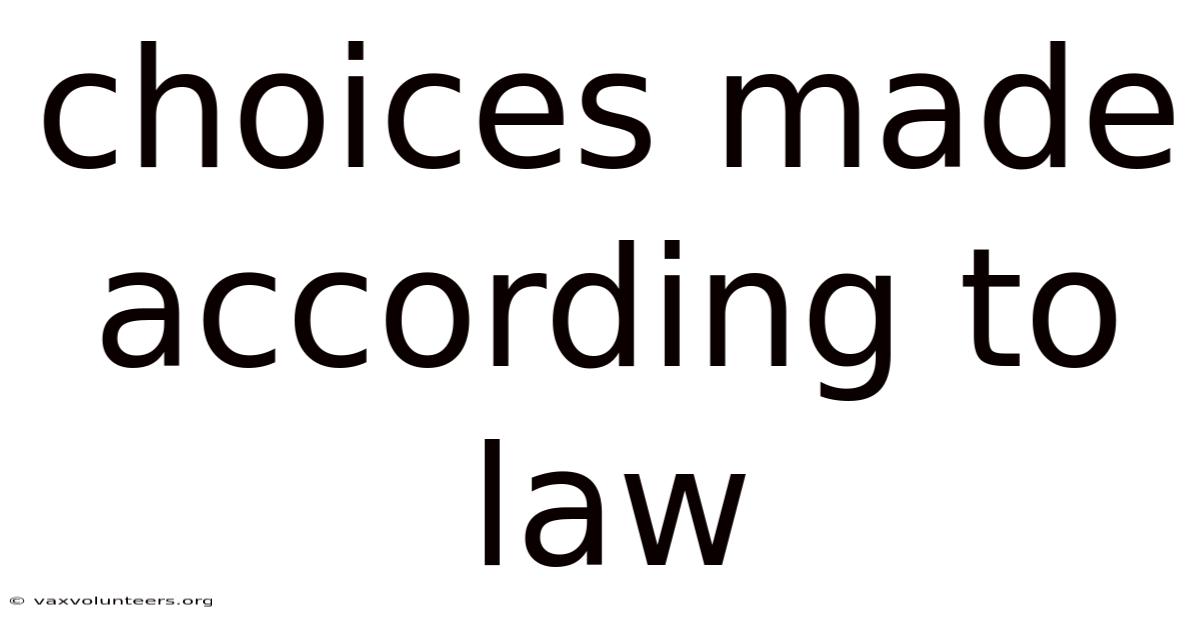 Choices Made According To Law