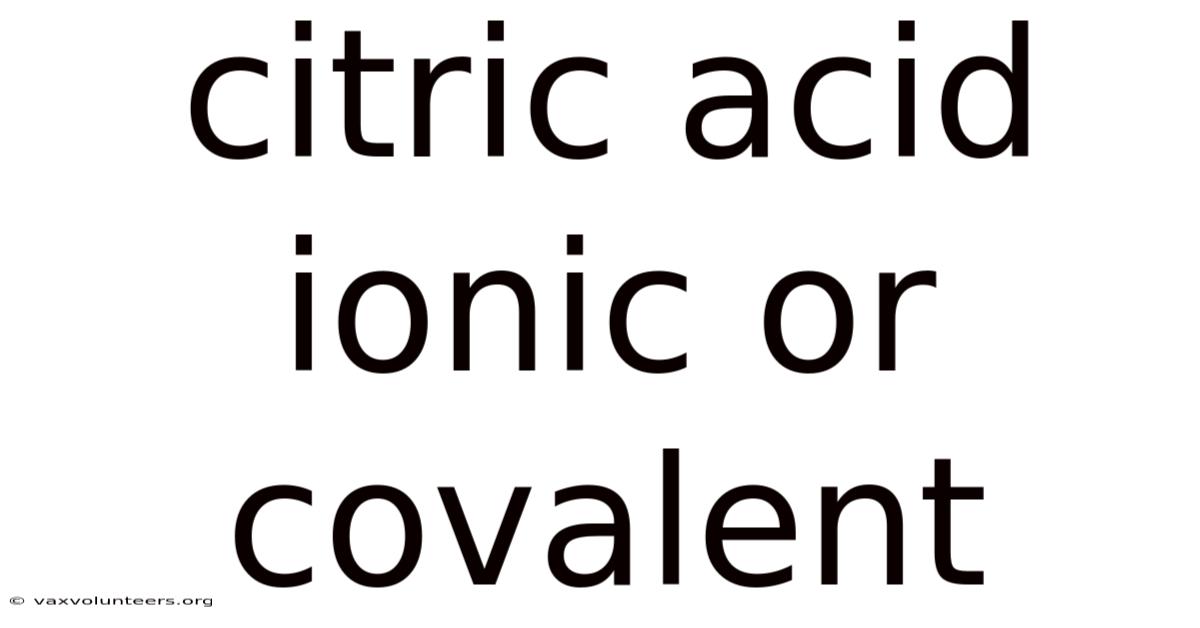 Citric Acid Ionic Or Covalent