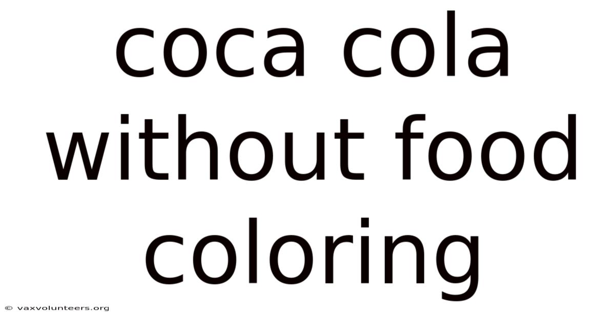 Coca Cola Without Food Coloring