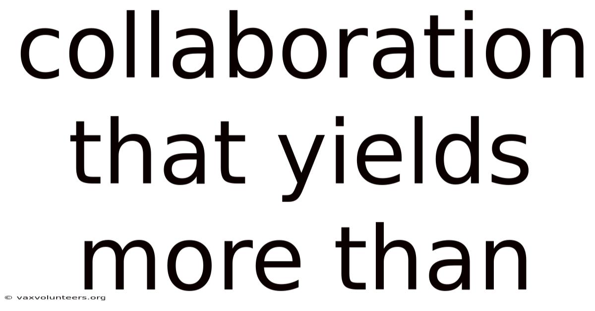 Collaboration That Yields More Than