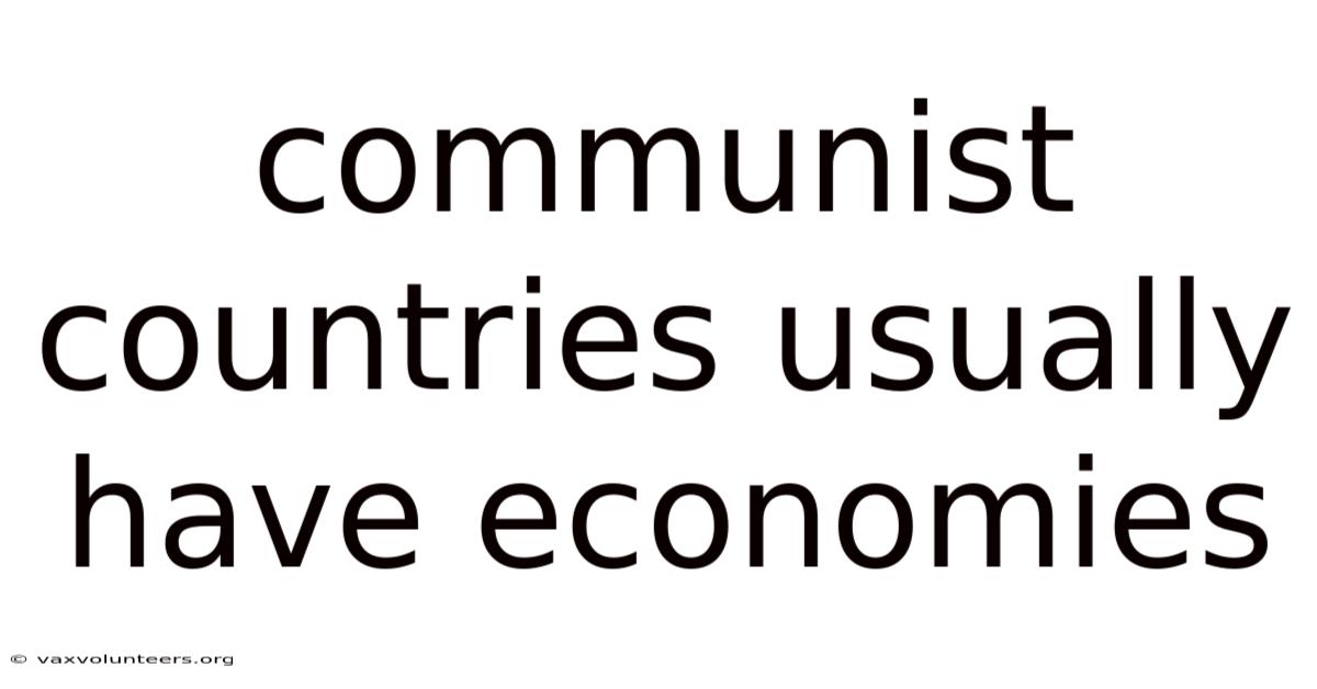 Communist Countries Usually Have Economies