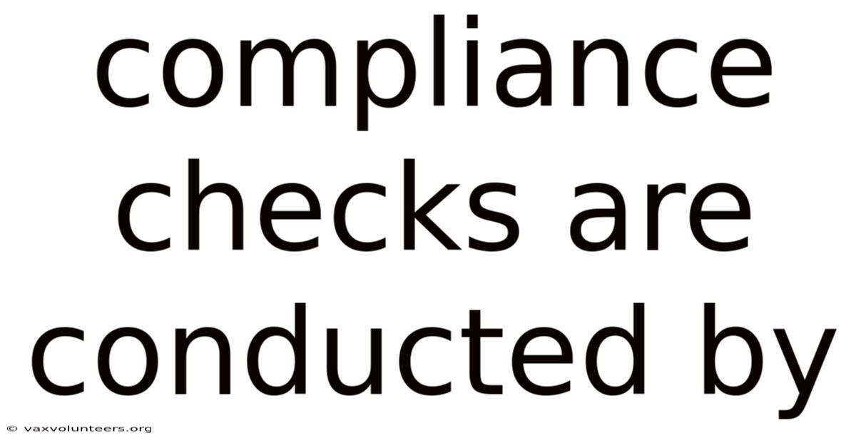 Compliance Checks Are Conducted By