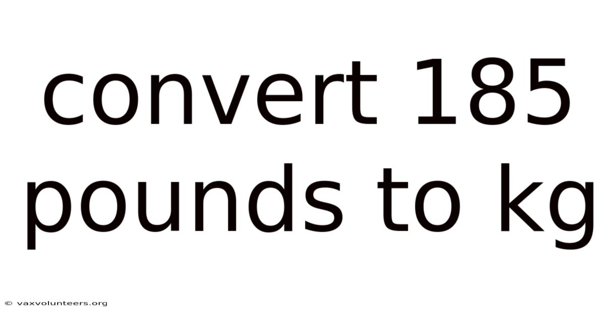 Convert 185 Pounds To Kg