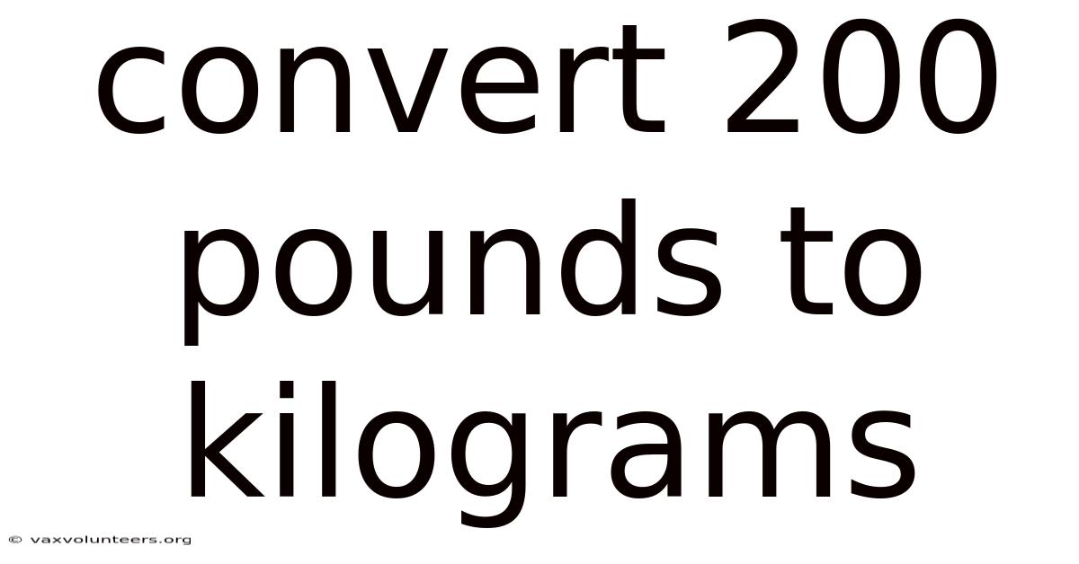 Convert 200 Pounds To Kilograms