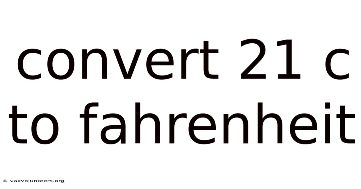 Convert 21 C To Fahrenheit