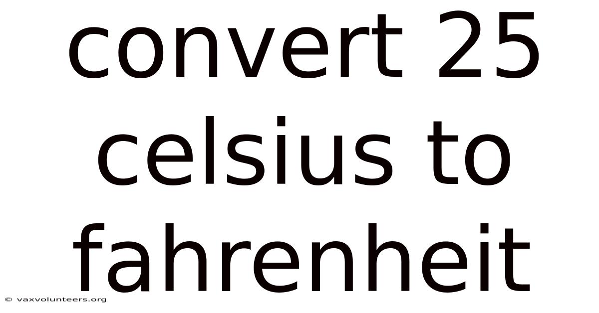 Convert 25 Celsius To Fahrenheit