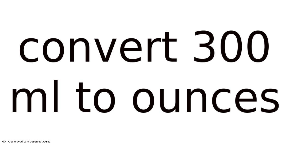 Convert 300 Ml To Ounces