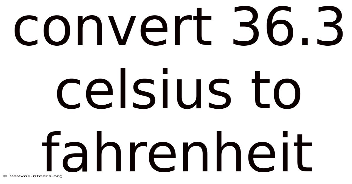 Convert 36.3 Celsius To Fahrenheit