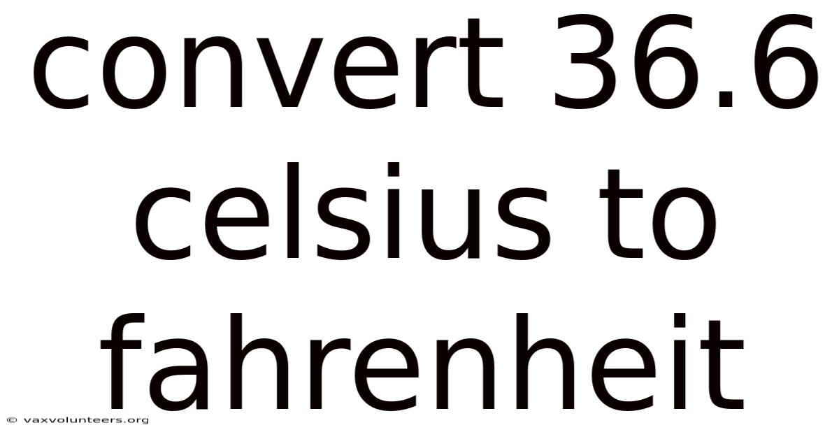 Convert 36.6 Celsius To Fahrenheit