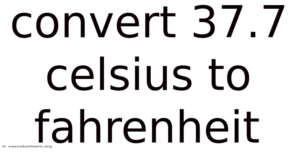 Convert 37.7 Celsius To Fahrenheit