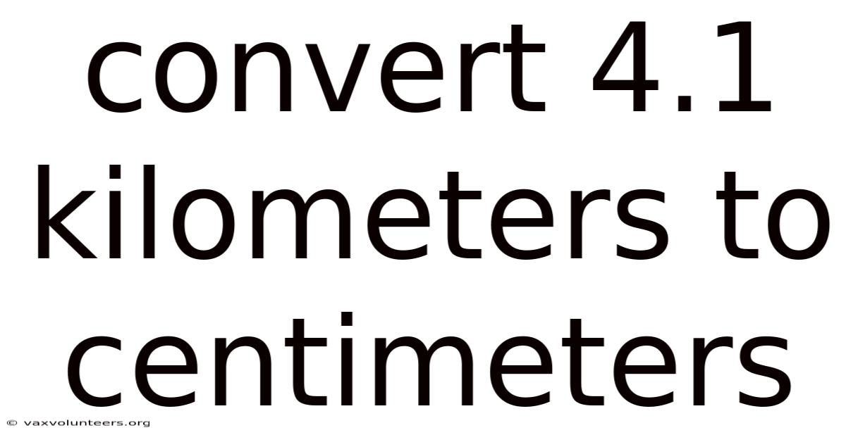 Convert 4.1 Kilometers To Centimeters
