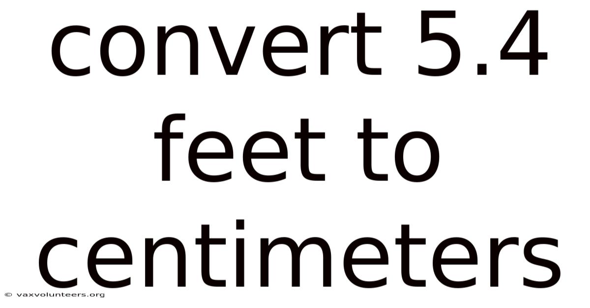 Convert 5.4 Feet To Centimeters