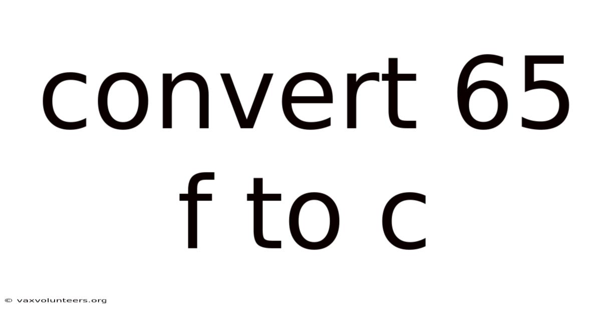 Convert 65 F To C