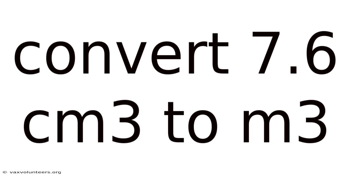 Convert 7.6 Cm3 To M3