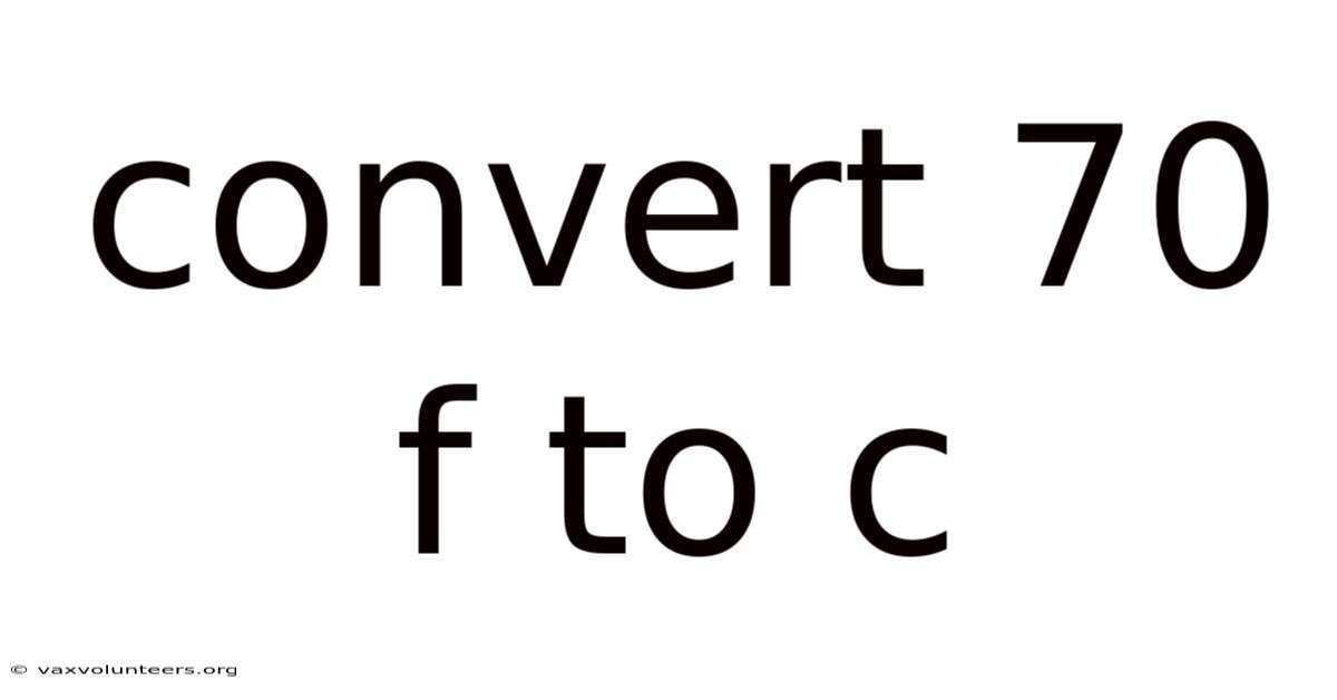 Convert 70 F To C