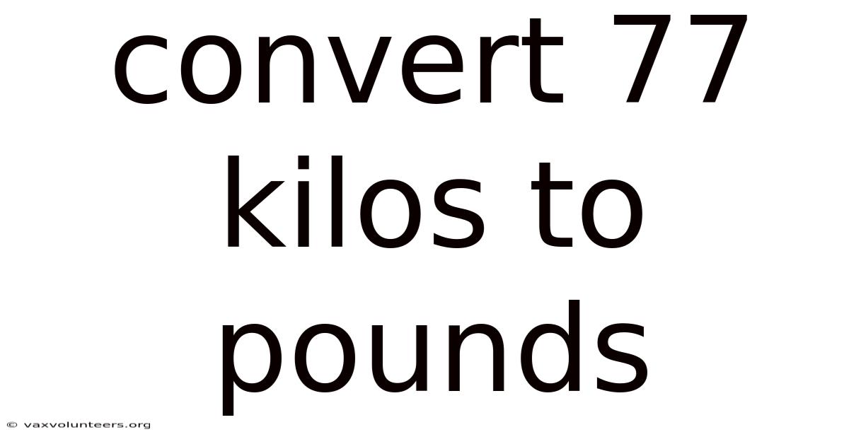 Convert 77 Kilos To Pounds