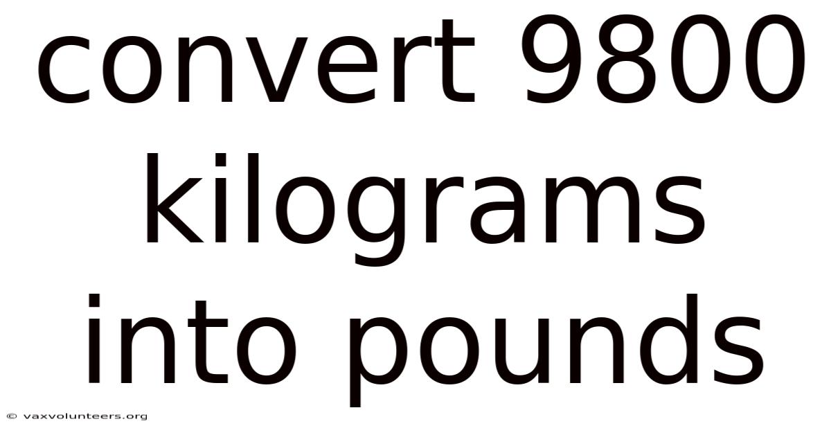 Convert 9800 Kilograms Into Pounds