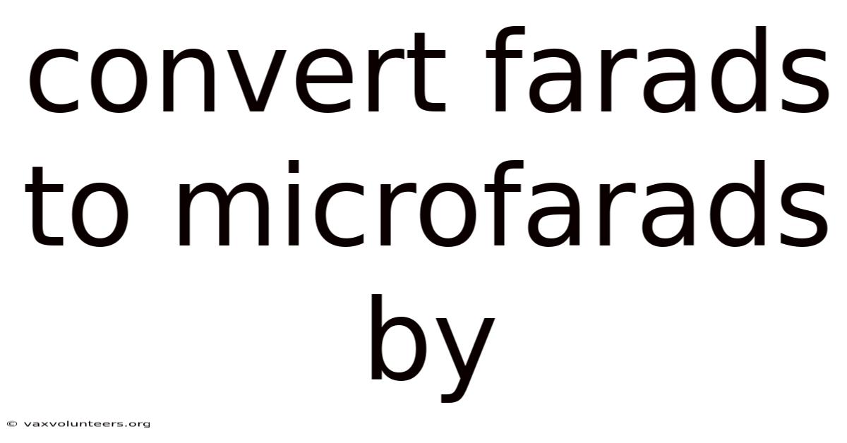 Convert Farads To Microfarads By