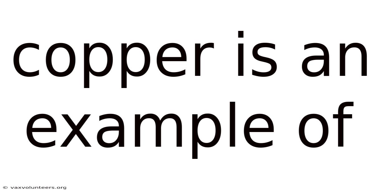 Copper Is An Example Of