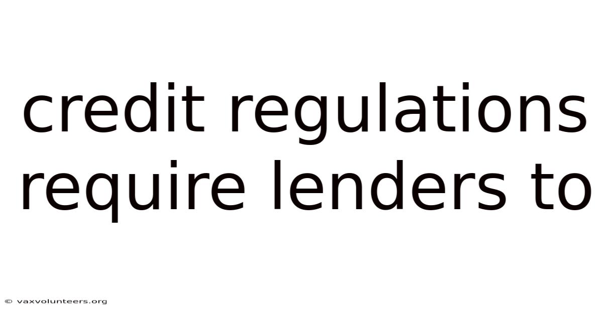 Credit Regulations Require Lenders To