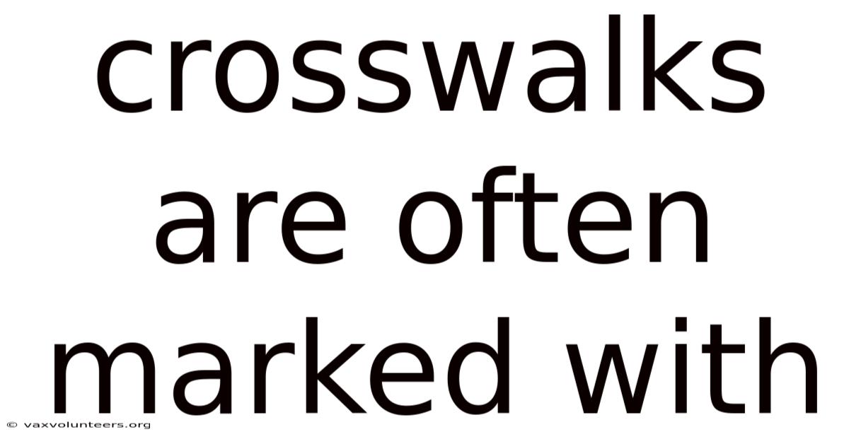 Crosswalks Are Often Marked With