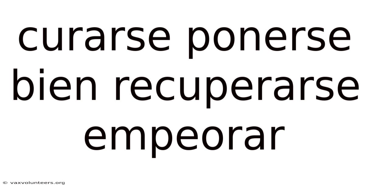 Curarse Ponerse Bien Recuperarse Empeorar