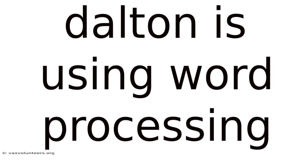 Dalton Is Using Word Processing
