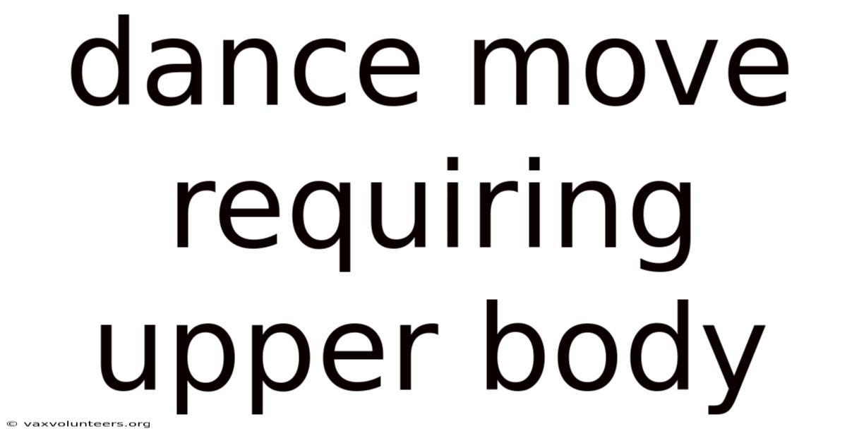 Dance Move Requiring Upper Body