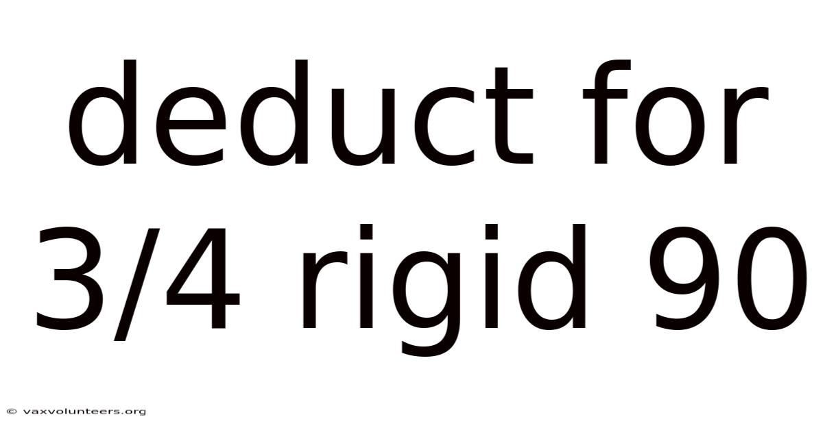 Deduct For 3/4 Rigid 90