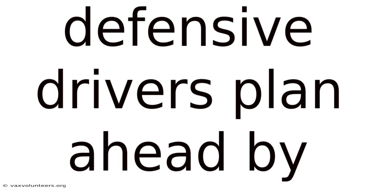 Defensive Drivers Plan Ahead By