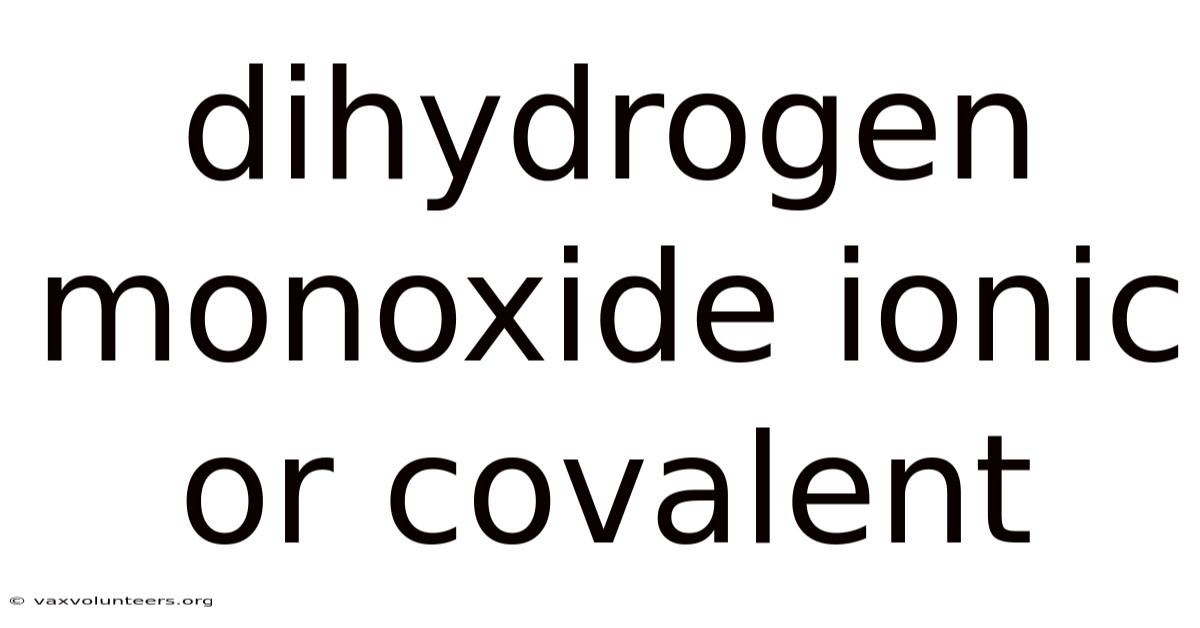 Dihydrogen Monoxide Ionic Or Covalent