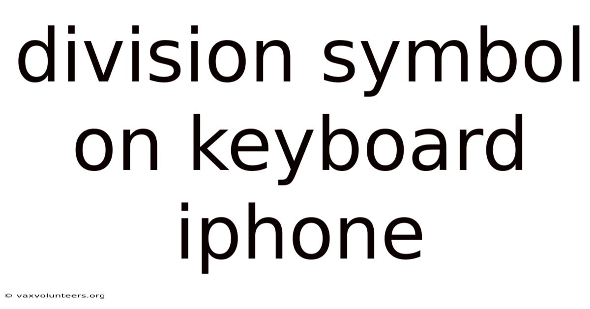 Division Symbol On Keyboard Iphone