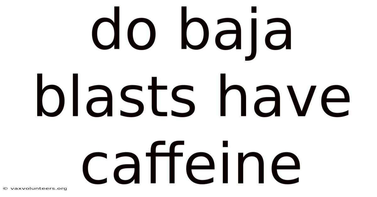 Do Baja Blasts Have Caffeine