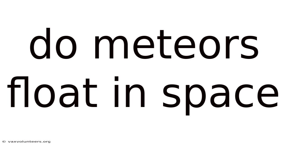 Do Meteors Float In Space