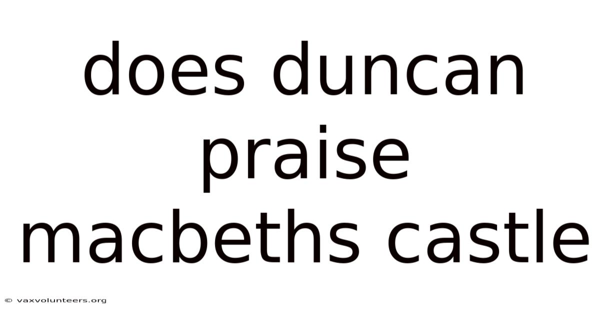 Does Duncan Praise Macbeths Castle