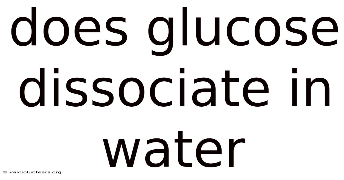 Does Glucose Dissociate In Water