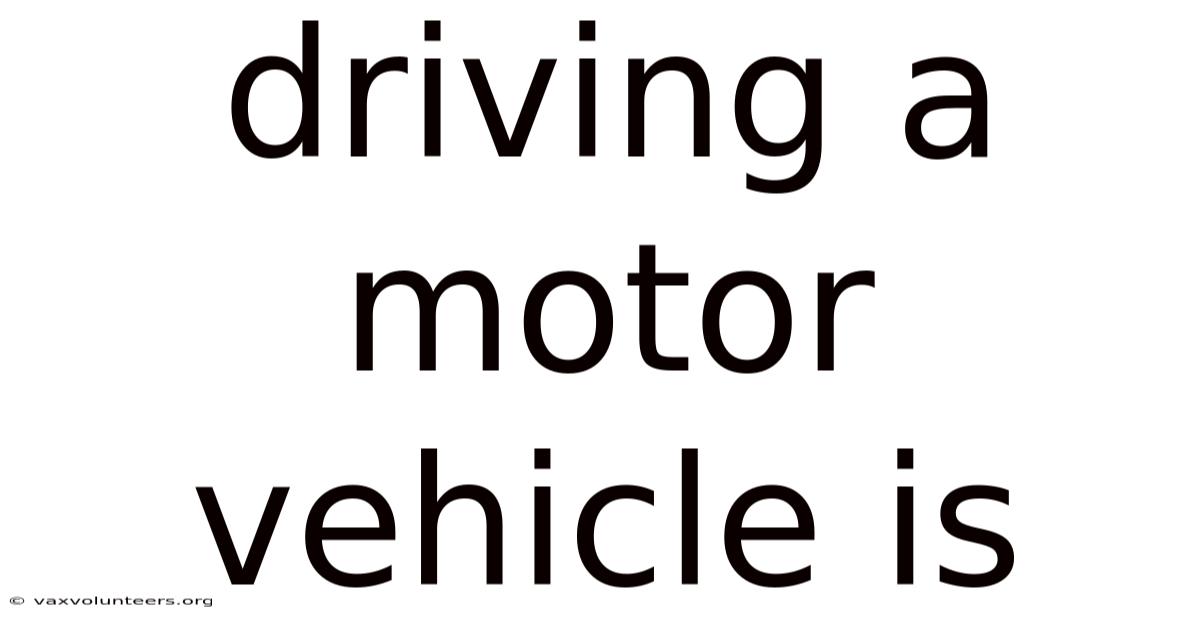 Driving A Motor Vehicle Is