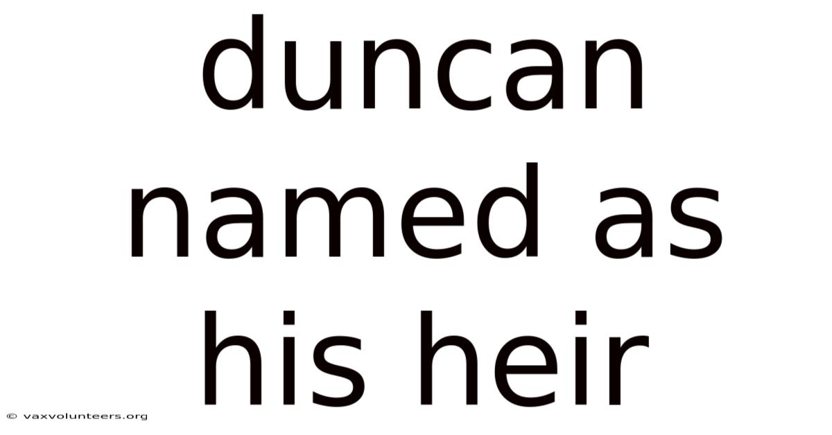 Duncan Named As His Heir
