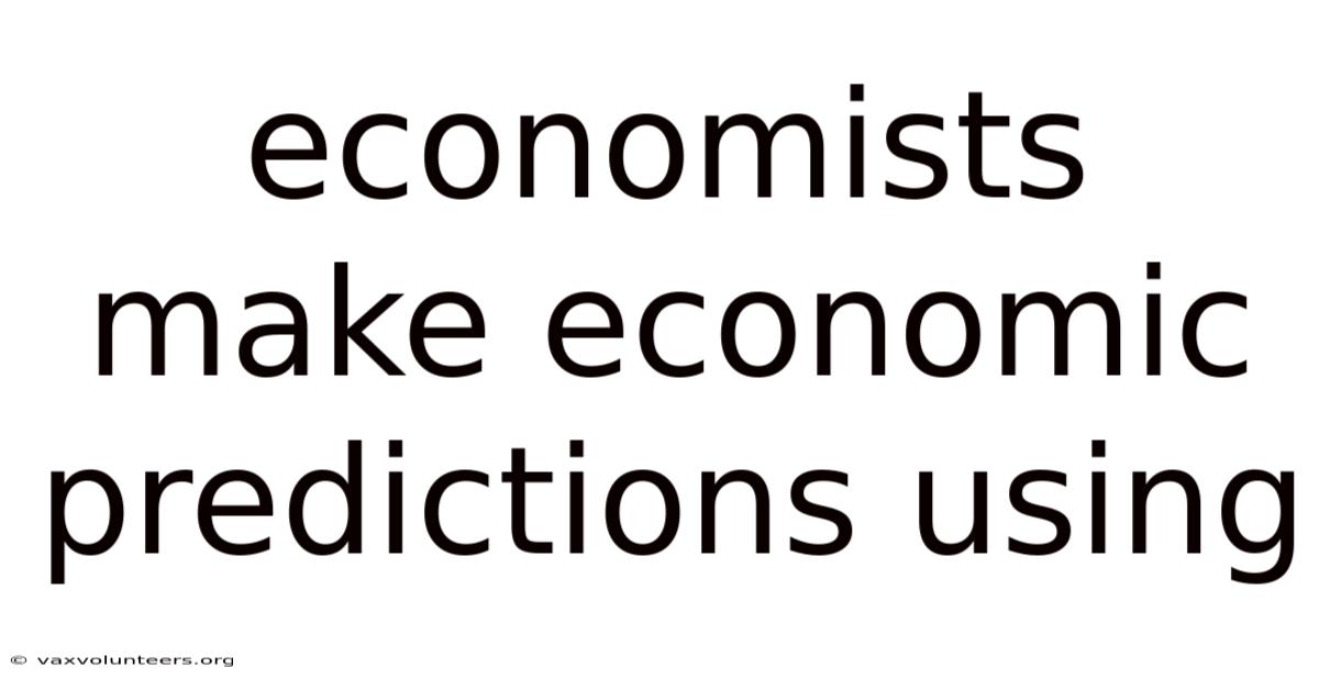 Economists Make Economic Predictions Using