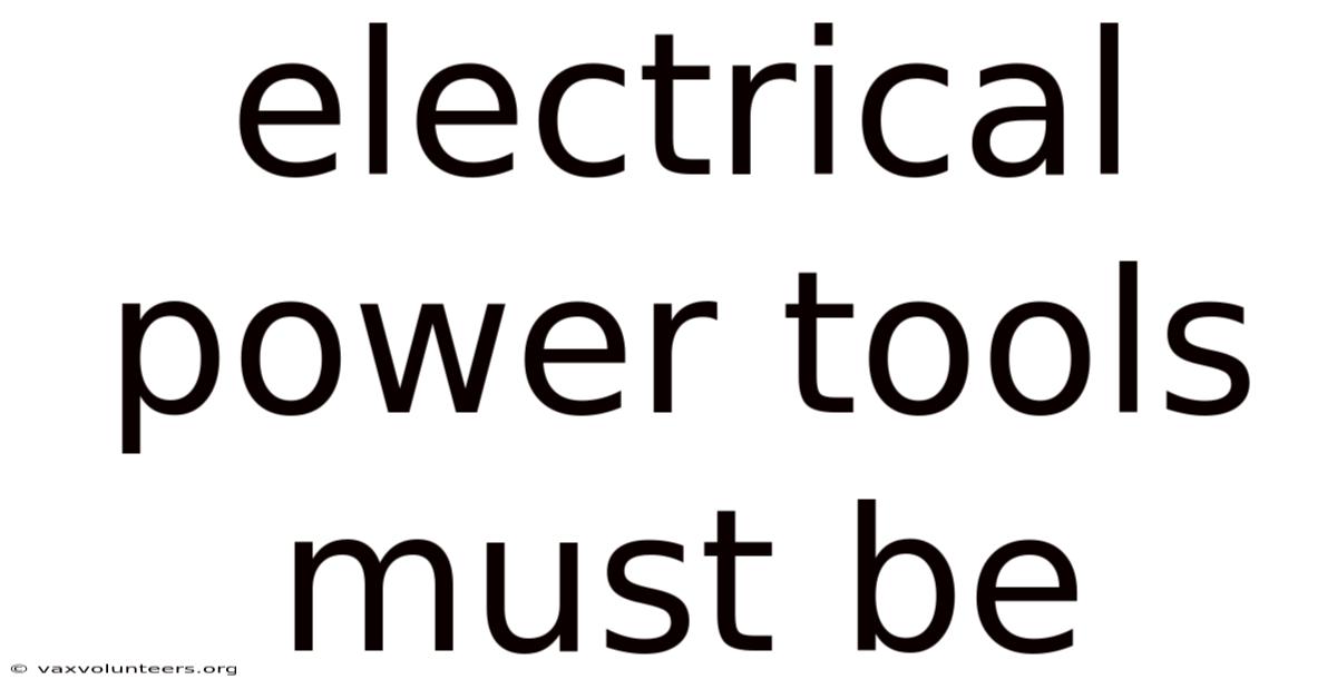 Electrical Power Tools Must Be