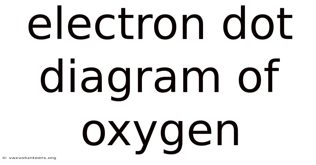 Electron Dot Diagram Of Oxygen