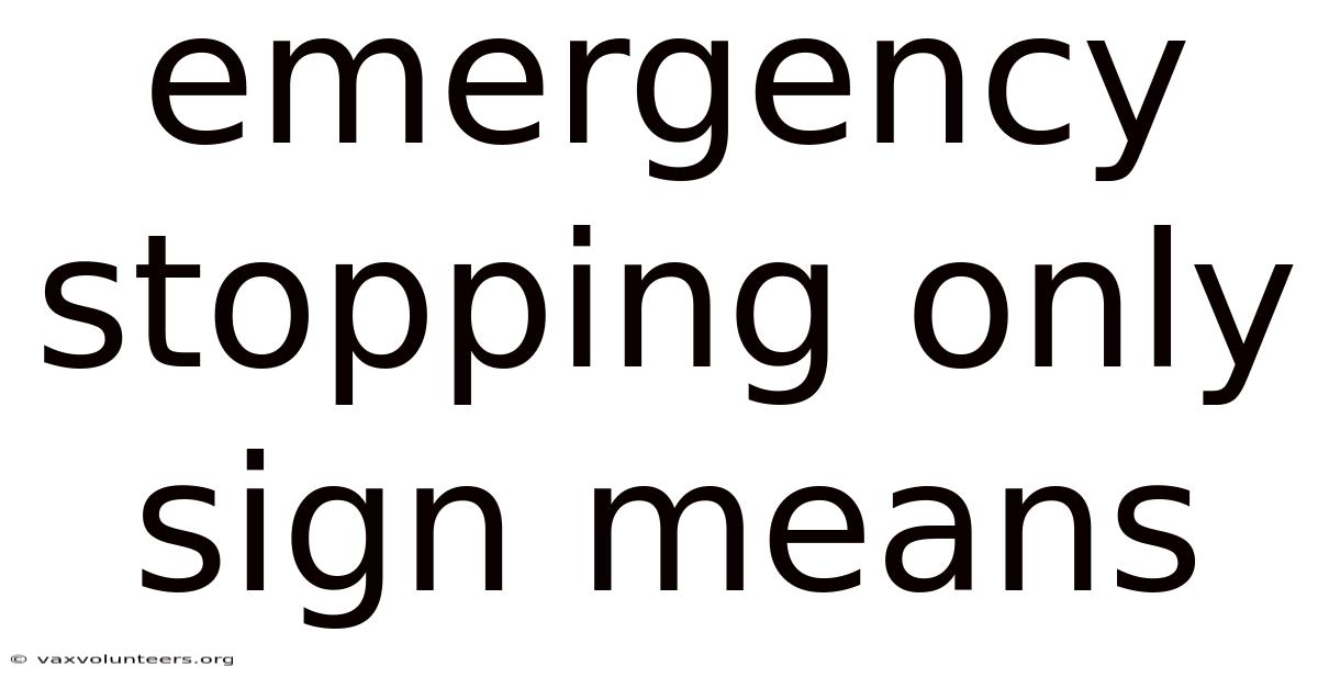 Emergency Stopping Only Sign Means