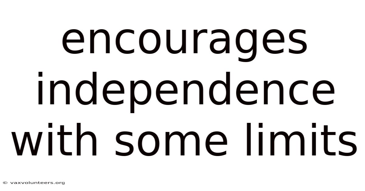 Encourages Independence With Some Limits