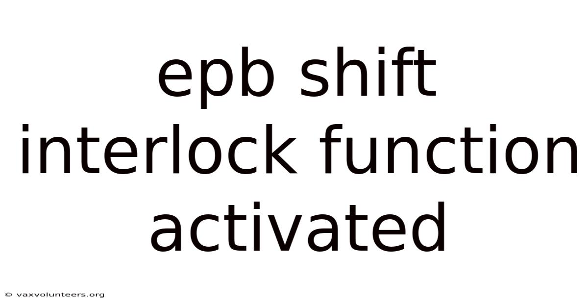 Epb Shift Interlock Function Activated
