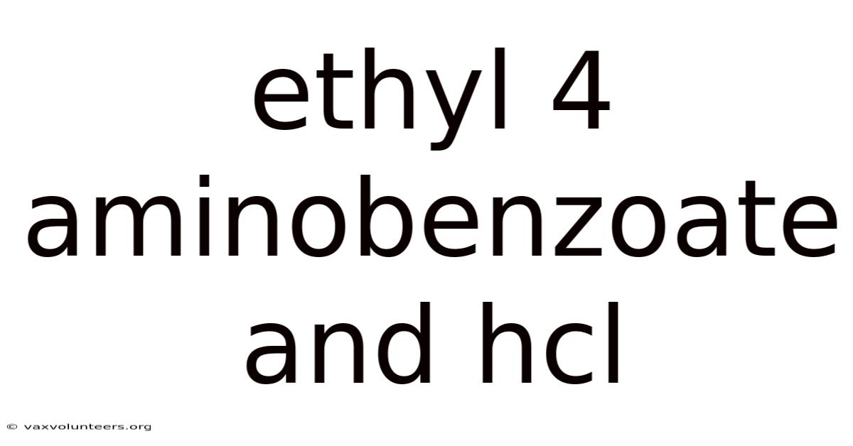 Ethyl 4 Aminobenzoate And Hcl