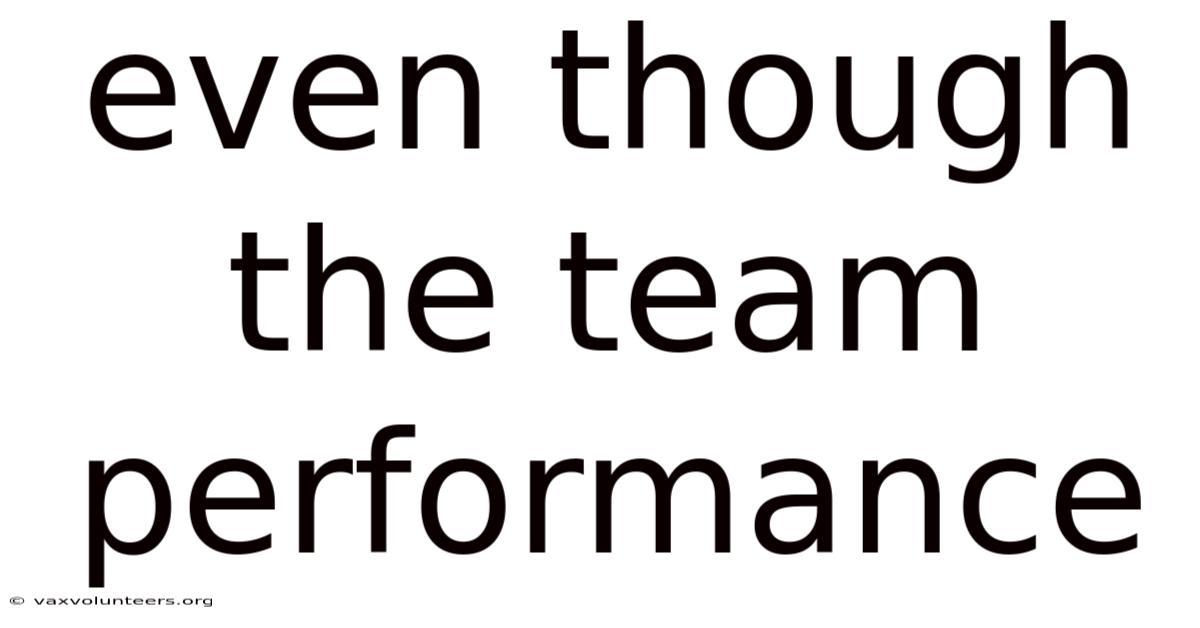Even Though The Team Performance
