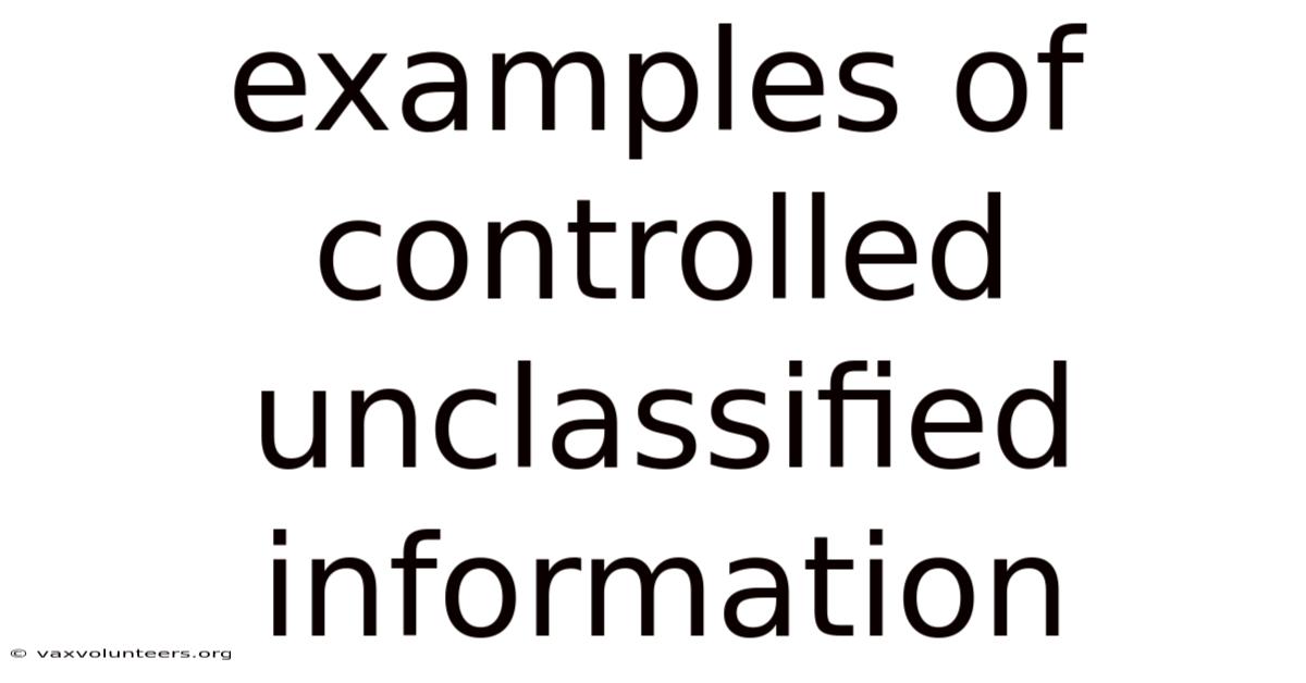 Examples Of Controlled Unclassified Information