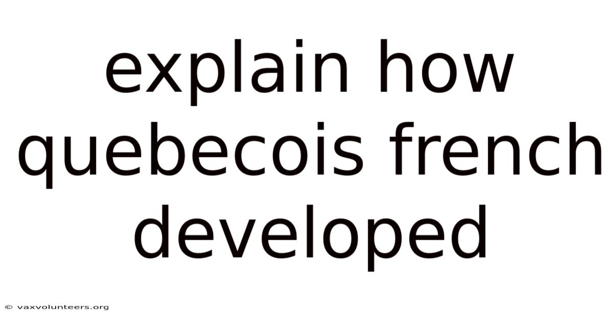 Explain How Quebecois French Developed