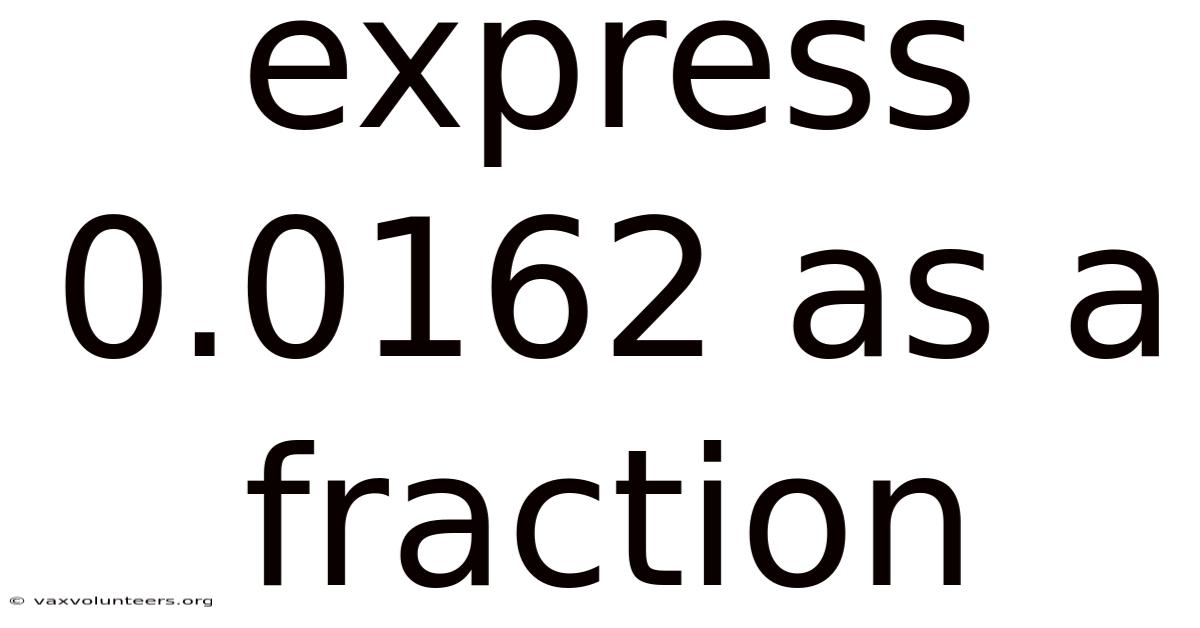 Express 0.0162 As A Fraction