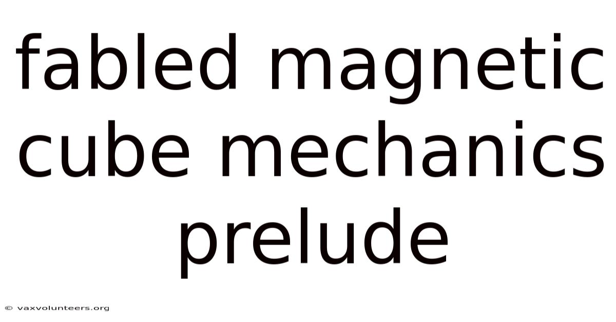 Fabled Magnetic Cube Mechanics Prelude